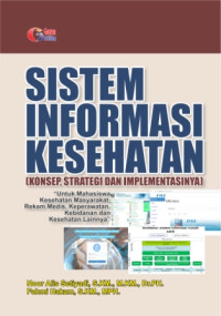Image of Sistem Informasi Kesehatan (Konsep, Strategi, dan Implementasinya)