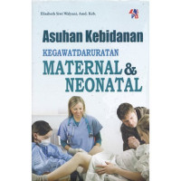 Image of ASUHAN KEBIDANAN KEGAWATDARURATAN MATERNAL DAN NEONATAL